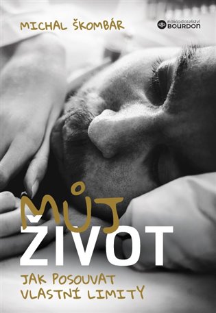 Můj život: Jak posouvat vlastní limity - Michal Škombár