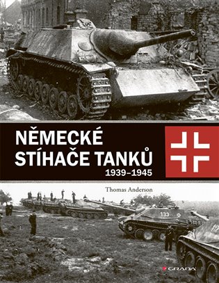 Německé stíhače tanků: 1939-1945 - Thomas Anderson