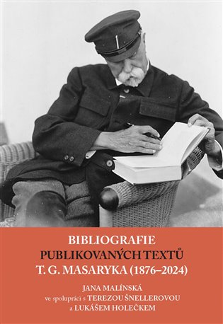 Bibliografie publikovaných textů T. G. Masaryka (1876–2022) - Lukáš Holeček, Jana Malínská, Tereza Šnellerová