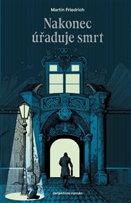 Nakonec úřaduje smrt - Martin Friedrich