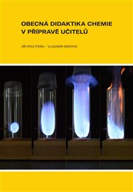 Obecná didaktika chemie v přípravě učitelů - Jiří Rychtera, Vladimír Sirotek