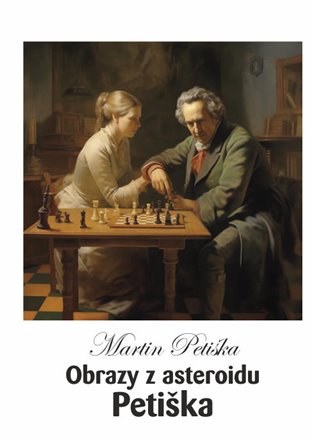 Obrazy z asteroidu Petiška - Martin Petiška