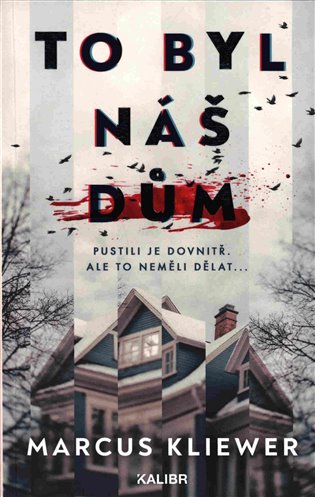 To byl náš dům: Pustili je dovnitř. Ale to neměli dělat... - Marcus Kliewer