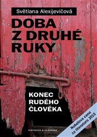 Doba z druhé ruky: Konec rudého člověka - Světlana Alexijevičová