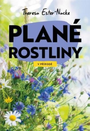 V přírodě: Plané rostliny - Theresa Ester-Nacke