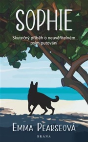Sophie: Skutečný příběh o neuvěřitelném psím putování - Emma Pearseová