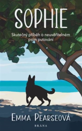 Sophie: Skutečný příběh o neuvěřitelném psím putování - Emma Pearseová