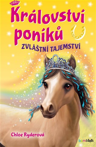 Království poníků - Zvláštní tajemství - Chloe Ryderová