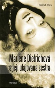 Marlene Dietrichová a její utajovaná sestra - Heinrich Thies
