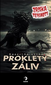 Prokletý záliv: Zrnka temnoty - Radoslav Kozák
