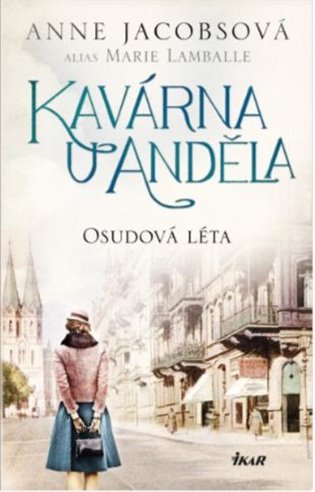 Kavárna U Anděla: Osudová léta - Anne Jacobsová