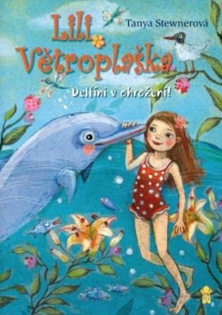 Lili Větroplaška: Delfíni v ohrožení! - Tanya Stewnerová