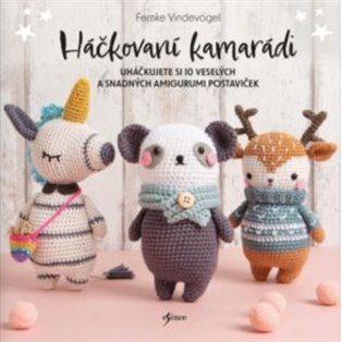 Háčkovaní kamarádi: Uháčkujte si 10 veselých a snadných Amigurumi postaviček - Femke Vindevogel