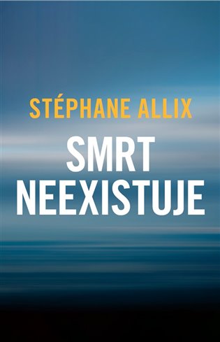 Smrt neexistuje - Stéphane Allix