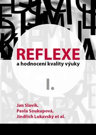 Reflexe a hodnocení kvality výuky I. - Jan Slavik, Lenka Hajerová Műllerová, Pavla Soukupová,  kol.