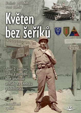 Květen bez šeříků: Závěr 2. světové války a poslední boje americké armády na Chebsku a Sokolovsku - Vladimír Bružeňák, Pavel Olšmíd