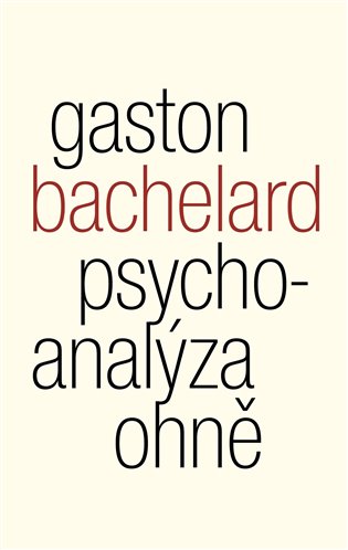 Psychoanalýza ohně - Gaston Bachelard