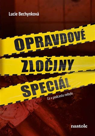 Opravdové zločiny speciál: Co v podcastu nebylo - Lucie Bechynková