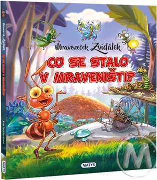 Mravenček Zvídavek - Co se stalo v mraveništi?