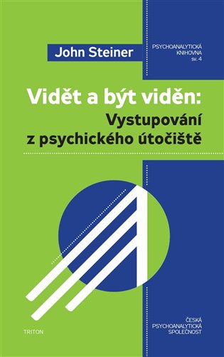 Vidět a být viděn: Vystupování z psychického útočiště - John Steiner