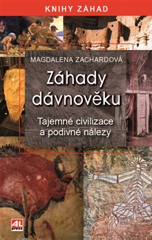 Záhady dávnověku - Tajemné civilizace a podivné nálezy koupíte na Kosmas.cz
