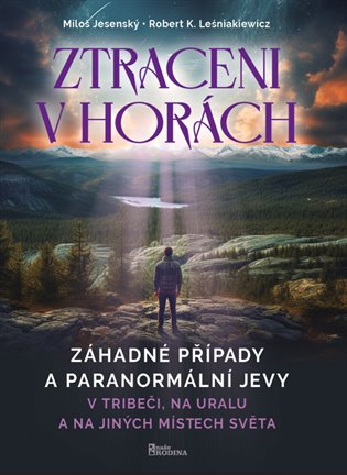 Ztraceni v horách - V Tribeči, na Uralu a na jiných místech světa - Miloš Jesenský, Robert K Leśniakiewicz