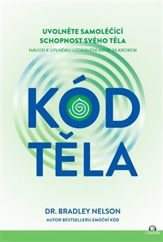 Kód těla - Uvolněte samoléčící schopnosti svého těla koupíte na Kosmas.cz