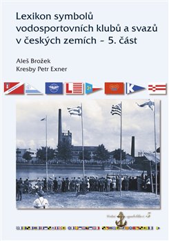Lexikon symbolů vodosportovních klubů a svazů v českých zemích - 5. část koupíte na Kosmas.cz