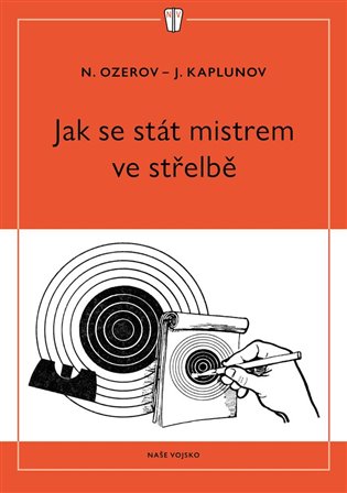 Jak se stát mistrem ve střelbě - J. Kaplunov