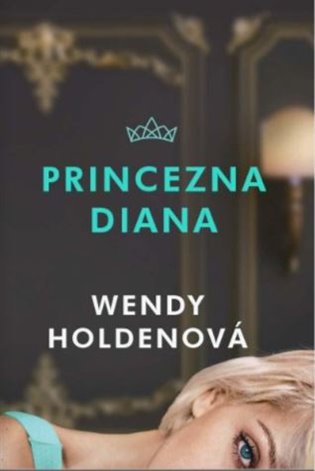 Princezna Diana - Wendy Holdenová