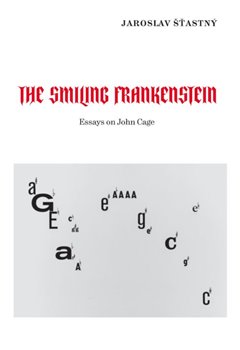 Kniha The Smiling Frankenstein. Essays on John Cage