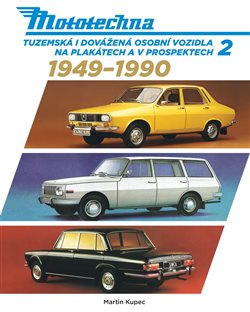 Mototechna 2 - Tuzemská i dovážená osobní vozidla na plakátech a v prospektech 1949-1990 koupíte na Kosmas.cz