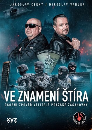Ve znamení štíra: rozhovor s velitelem Zásahové jednotky - Jaroslav Černý, Miroslav Vaňura