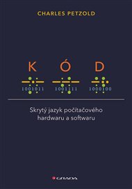 Kód: Skrytý jazyk počítačového hardwaru a softwaru - Charles Petzold