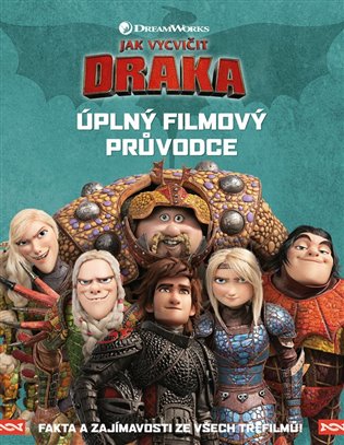 Jak vycvičit draka - Úplný filmový průvodce -  kolektiv