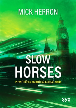 Slow Horses: První případ agentů Jacksona Lamba - Mick Herron