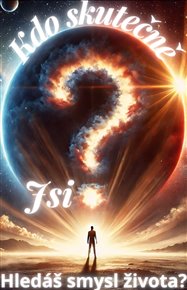 Kdo skutečně jsi? Hledáš smysl života? -  GUPS