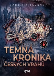 Temná kronika českých vrahů - Jaromír Slušný