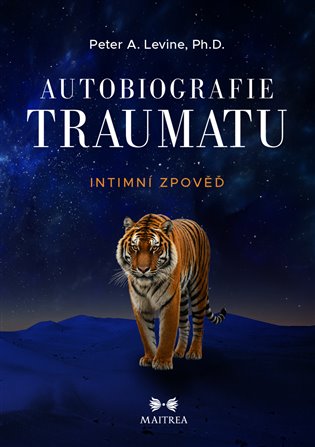 Autobiografie traumatu: Intimní zpověď - Peter A. Levine
