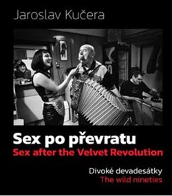 Sex po převratu – Divoké devadesátky - Jaroslav Kučera, Jiří Machalický, Tomáš Vocelka