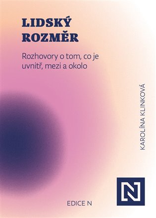 Lidský rozměr: Rozhovory o tom, co je uvnitř, mezi a okolo - Karolína Klinková