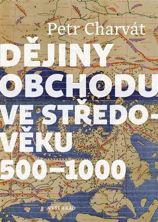 Dějiny obchodu ve středověku 500 - 1000 - Petr Charvát