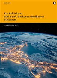 Muž Země: Rozhovor s Bedřichem Moldanem - Eva Bobůrková