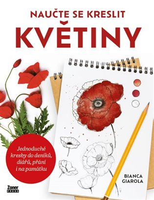 Naučte se kreslit květiny: Jednoduché kresby do deníků, diářů, přání na památku - Bianca Giarola