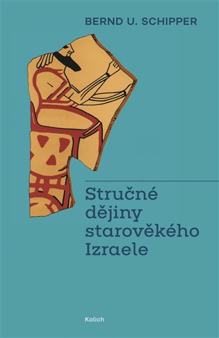 Stručné dějiny starověkého Izraele - Bernd U. Schipper