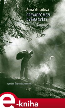Převaděč mezi dvěma světy - Anna Strnadová