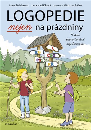 Logopedie nejen na prázdniny: Hravé procvičování výslovnosti - Ilona Eichlerová, Jana Havlíčková
