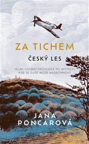 Za tichem - Český les - Jana Poncarová