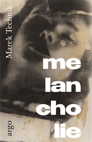 Obálka knihy MELANCHOLIE od autora Technik Marek