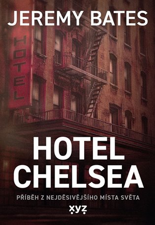 Hotel Chelsea: Příběh z nejděsivějšího místa světa - Jeremy Bates